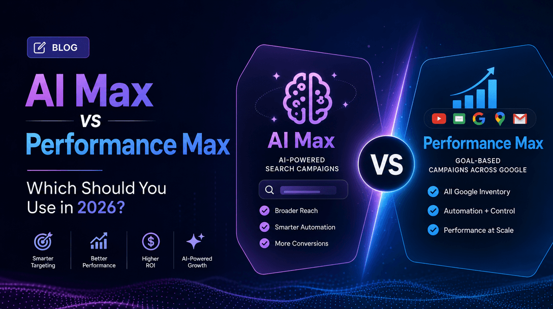 AI Max vs PMax (Performance Max): Which to Use in 2026
