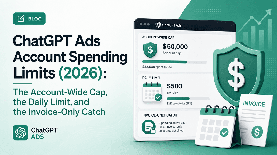 ChatGPT Ads Account Spending Limits (2026): The Account-Wide Cap, the Daily Limit, and the Invoice-Only Catch